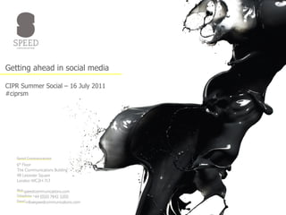 Getting ahead in social media CIPR Summer Social – 16 July 2011 #ciprsm 
