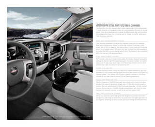 ATTENTIONtodetailthatputsyouincommand.
The Sierra SLT and SLE interiors reflect power, sophistication and craftsmanship
in equal measure, all designed to keep you comfortable and focused on the task
ahead. They can be equipped with a variety of entertainment and communication
technologies that keep you connected and in charge, no matter where your
next challenge leads you.
Two - l e v e l GL O VE B O X S t o r a g e
Sierra SLE features a dual-level glove box designed to provide convenient
storage for a wide range of necessities.The upper level and larger lower level let
you organize everything for quick access and secure storage of important items.
d u a l - z on e c l i m at e c on t r o l
SLT includes a dual-zone climate control system that allows individual temperature
settings for left and right front-seat passengers. For added comfort, the leather-
appointed 10-way power front seats in SLT also have heated cushions and
seatbacks to warm you when the temperature falls.
SLT / SLE I N TER I O R D ETA I LS
REAR - SEAT E N TERTA I N ME N T S Y STEM
Your rear-seat passengers can enjoy the ride even more with the available
Rear-Seat Entertainment System for Crew Cab models. It includes a DVD
player and an 8-inch diagonal flip-down screen. It also comes with dual-play,
which has a separate upper DVD slot in the radio to allow front-seat passengers
to control the DVD or music playing behind them. The system is also compatible
with most popular video gaming systems.
S O U N D Y O U CA N FEEL
For the ultimate in sound quality, the Bose audio system standard on SLT and
available on SLE includes steering-wheel-mounted radio controls and a premium
speaker system. This system also includes a woofer mounted in the center
console for rich bass notes to give you a fuller listening experience.
SIERRA 1500 slE in light titanium cloth shown with available equipment
SEATS T H AT W O RK F O R Y O U
The SLE features a 40/20/40 front split bench seat with a center fold-down
armrest that opens for generous storage space. Lifting the armrest reveals a
cushion that can accommodate a third front-seat passenger. Lift that cushion
and you have access to a lockable storage compartment, with room for most
laptops and electronic devices, as well as an auxiliary power outlet.
 