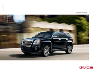 L E A R N M O R E A B O U T G M C , A N D J O I N T H E D I A L O G U E O N FA C E B O O K ( facebook . com / gmc )G M C . C O M
2011 GMC terrain
2011terrain
At GMC, more is what we do. Our dedication to engineering excellence
leads us to constantly examine and refine the ideas that help give you
more capability, power and control.
For 2011, we are proud to introduce the redesigned GMC Sierra HD,
including the first-ever Denali HD, our strongest, smartest and most
powerful Sierra pickups ever, as well as the first-ever GMC Acadia Denali.
These new vehicles join the legendary GMC Sierra and Yukon that offer
the widest array of full-size hybrids available, and the GMC Terrain,
with best-in-class highway fuel economy.1
Together, they show how experience and innovation can overcome
compromise. It’s why we never say never.
GMC. We are Professional Grade.
11gmcTERrc-25
1
EPA-estimated mpg 32 hwy. Based on 2010 GM Compact SUV-Crossover segment.
 