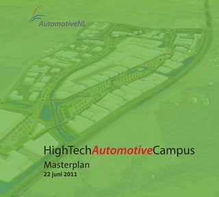 HighTechAutomotiveCampus
22 juni 2011
Masterplan
 