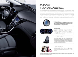 So RoomY,
it eVen oUtclaSSeS itSelF.
Our interior designers made Sonata bigger where you needed more room. In fact, the mid-size Sonata
is so much roomier, its total interior volume actually meets the EPA’s classification for Large Cars. So
no matter which Sonata model you choose - GLS, SE or Limited - you’ll enjoy a surprising amount of
space. And just as important is what all that space contains: Sonata is the first vehicle in its class with
standard integrated Bluetooth® hands-free phone capability. It’s the first with factory-installed HD
Radio™ Technology with Multicasting.1 And touchscreen navigation is available on every trim level.



                                                        PRoximitY keY
                                                        Carry the Proximity Key on your person, and you’ll be able to
                                                        open the door and start the car without ever inserting an actual
                                                        key. Standard on both SE and Limited models.



                                                        GaUGe clUSteR
                                                        Sonata presents the driver with two large, easily legible dials.
                                                        On the left, the tachometer. On the right, the speedometer. Set
                                                        into deeply shrouded bezels to minimize glare, and backlit by
                                                        a soothing blue light, the dials surround a center bridge with
                                                        gauges for fuel and water temperature.


                                                        8-WaY PoWeR DRiVeR Seat
                                                        With its foam cushions made from soy beans, the 8-way
                                                        power driver’s seat (standard on SE and Limited) is certainly
                                                        eco-friendly. And with firm support and power lumbar controls,
                                                        it’s friendly, period. Sonata is also the first in its class to offer
                                                        heated rear seats (standard on Limited).




                                                        4 GolF BaGS anD moRe
                                                        Open the trunk lid: That’s 16.4 cubic feet of cargo room, just
                                                        waiting to be filled. So go ahead, volunteer to drive the entire
                                                        foursome.


1
    The HD Radio, HD Digital Radio and HD Digital Radio Alliance are word marks and trademarks of iBiquity Digital Corporation, used
    under license by the HD Digital Radio Alliance.
 