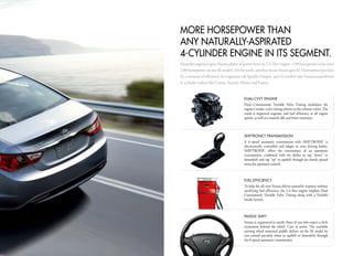 moRe hoRSePoWeR than
anY natURallY-aSPiRateD
4-cYlinDeR enGine in itS SeGment.
Hyundai engineers gave Sonata plenty of power from its 2.4-liter engine -198 horsepower to be exact
(200 horsepower on our SE model). Do the math, and that means Sonata gets 82.5 horsepower per liter.
It’s a measure of efficiency the engineers call Specific Output, and it’s another way Sonata outperforms
4-cylinder sedans like Camry, Accord, Altima and Fusion.


                                           DUal-cVVt enGine
                                           Dual Continuously Variable Valve Timing modulates the
                                           engine’s intake-valve timing relative to the exhaust valves. The
                                           result is improved response and fuel efficiency at all engine
                                           speeds, as well as a smooth idle and lower emissions.



                                           ShiFtRonic® tRanSmiSSion
                                           A 6-speed automatic transmission with SHIFTRONIC is
                                           electronically controlled and adapts to your driving habits.
                                           SHIFTRONIC offers the convenience of an automatic
                                           transmission, combined with the ability to tap “down” to
                                           downshift and tap “up” to upshift through six closely spaced
                                           ratios for optimum control.



                                           FUel eFFiciencY
                                           To help the all-new Sonata deliver powerful response without
                                           sacrificing fuel efficiency, the 2.4-liter engine employs Dual
                                           Continuously Variable Valve Timing along with a Variable
                                           Intake System.



                                           PaDDle ShiFt
                                           Sonata is engineered to satisfy those of you who expect a little
                                           excitement behind the wheel. Case in point: The available
                                           steering wheel-mounted paddle shifters on the SE model let
                                           you control precisely when to upshift or downshift through
                                           the 6-speed automatic transmission.
 