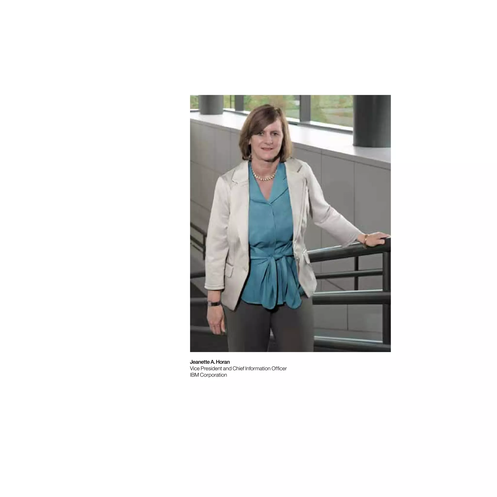 JeanetteA.Horan
Vice President and Chief Information Officer
IBM Corporation
 