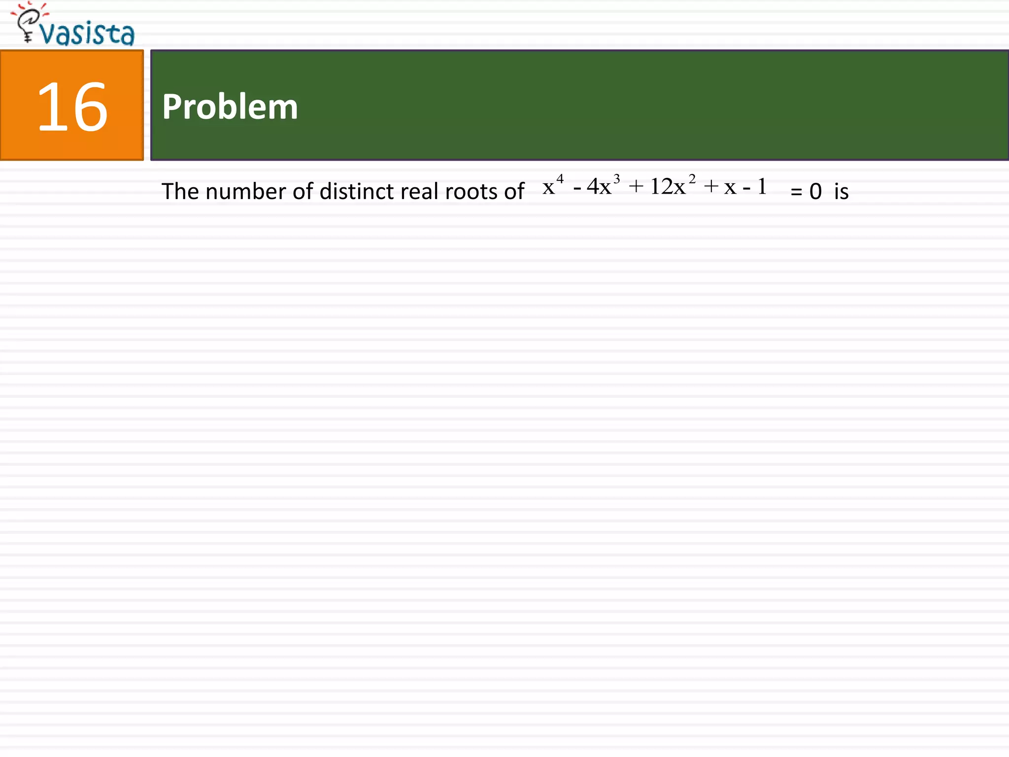 Problem16The number of distinct real roots of                                              = 0  is