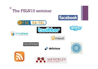 +
    The FSLN10 seminar
 
