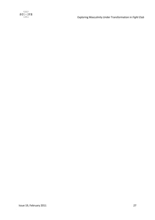 Exploring Masculinity Under Transformation in Fight Club
Issue 19, February 2011 27
 