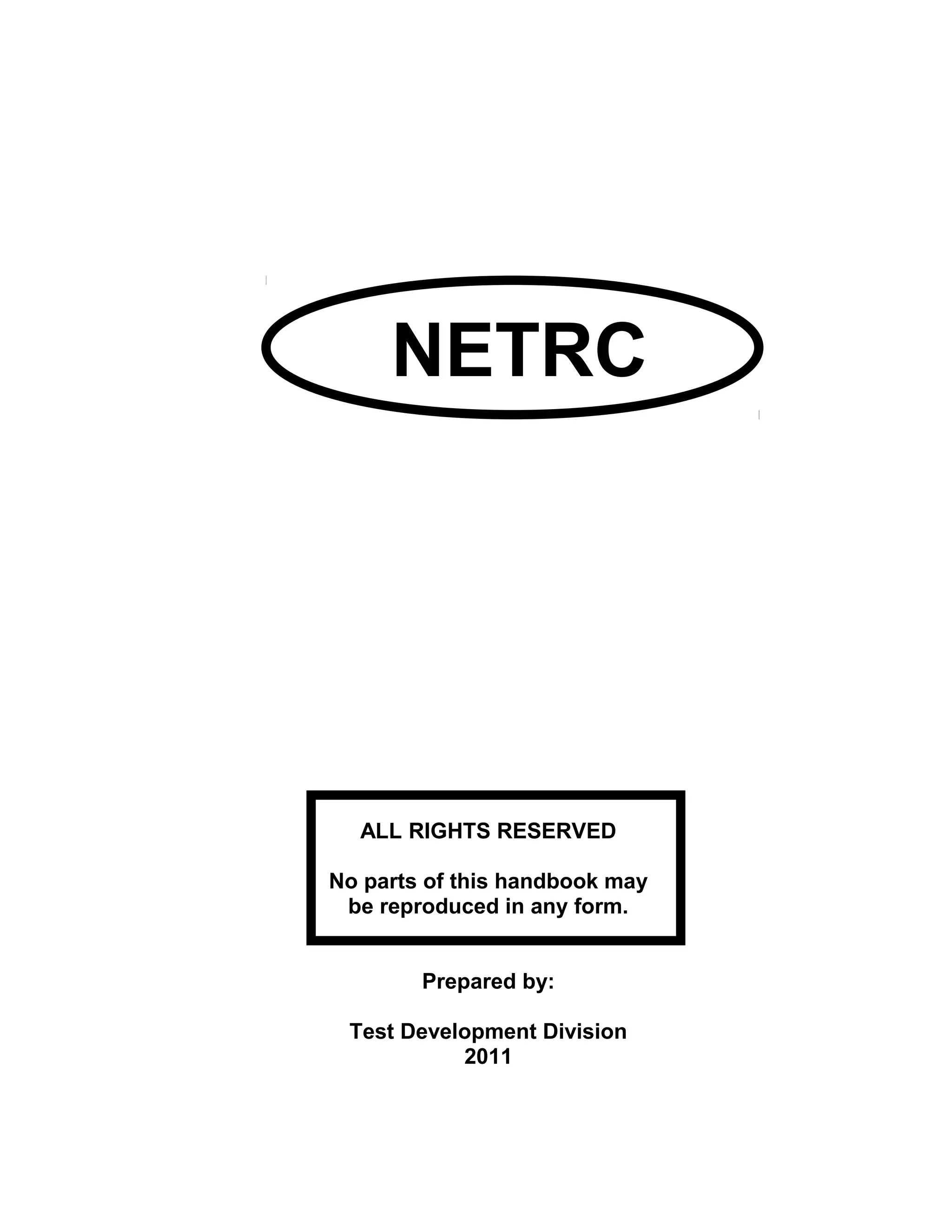 NETRC
ALL RIGHTS RESERVED
No parts of this handbook may
be reproduced in any form.
Prepared by:
Test Development Division
2011
16
 