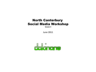 North Canterbury  Social Media Workshop Session 4 June 2011 
