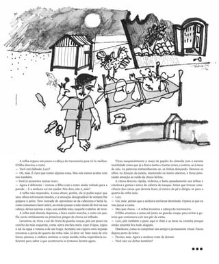 Carlos Wolney




      A velha ergueu um pouco a cabeça do travesseiro para vê-lo melhor.       Tirou maquinalmente o maço de papéis da cômoda com a mesma
  O filho desviou o rosto.                                                  inutilidade como que já o fizera tantas e tantas vezes, e sentou-se à mesa
  — Você está bêbado, Luiz?                                                 da sala. As palavras embaralhavam-se, as linhas dançando. Desviou os
  — Oh, mãe. É claro que tomei alguma coisa. Mas nós vamos acabar com       olhos na direção da janela, mantendo-os muito abertos, e ficou pres-
  isto também.                                                              tando atenção ao ruído da chuva lá fora.
  — Você já prometeu tantas vezes.                                             A chuva descera rápida, violenta, e batia pesadamente nas telhas e
  — Agora é diferente – tornou o filho com o rosto ainda voltado para a     estalava e gemia o zinco da coberta do tanque. Antes que tivesse cons-
  parede. – E a senhora vai me ajudar. Nós dois, não é, mãe?                ciência das coisas que deveria fazer, já estava de pé e dirigiu-se para o
      A velha não respondeu. A essa altura, porém, ele já podia supor que   quarto da velha mãe.
  seus olhos estivessem úmidos, e a sensação desagradável de sempre lhe     — Luiz.
  galgava o peito. Teve vontade de aproximar-se da cabeceira e beijá-la,    — Uai, mãe, pensei que a senhora estivesse dormindo. Espera aí que eu
  como costumava fazer antes, ou então pousar a mão muito de leve na sua    vou puxar a cama.
  cabeça; deixar apenas a mão, sua sórdida mão, naqueles cabelos de neve.   — Mas que chuva. – A velha levantou a cabeça do travesseiro.
      A velha mãe dormiu depressa, a boca muito murcha, o rosto em paz.        O filho arrastou a cama até junto ao guarda-roupa, para evitar a go-
  Ele ouviu nitidamente os primeiros pingos de chuva no telhado.            teira que costumava cair nos pés da cama.
      Levantou-se, tirou o sal-de-fruta do guarda-louças, pôs um pouco na   — Luiz, põe também o pano aqui n chão e as latas na cozinha porque
  concha da mão esquerda, coma outra encheu meio copo d’água, jogou         senão amanhã fica tudo alagado.
  o sal na água e tomou-a de um trago. Acendeu um cigarro eem seguida          Obedeceu, como se cumprisse um antigo e permanente ritual. Parou
  encostou a porta do quarto da velha mãe. Já deve ser bem mais de três     depois perto do leito:




                                                                                                                                            …
  horas, pensou, e embora sentisse o corpo moído, tinha experiência su-     — Pronto, mãe. Agora a senhora trate de dormir.
  ficiente para saber o que aconteceria se tentasse dormir agora.           — Você não vai deitar também?
 