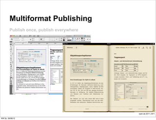 Multiformat Publishing
         Publish once, publish everywhere




                                            oyen.de 2011 | M11

KW So. 26/08/12
 