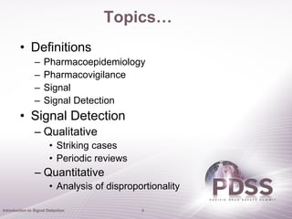 Topics…
        • Definitions
                –    Pharmacoepidemiology
                –    Pharmacovigilance
           ...