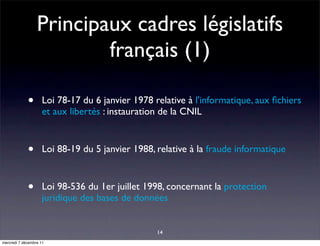 Principaux cadres législatifs
                          français (1)

             •       Loi 78-17 du 6 janvier 1978 rel...