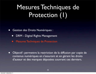 Mesures Techniques de
                            Protection (1)

             •       Gestion des Droits Numériques :

  ...