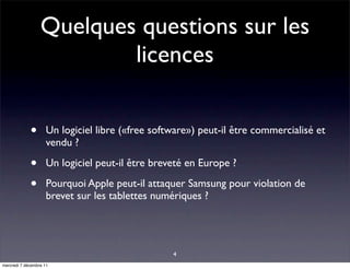 Quelques questions sur les
                          licences


             •       Un logiciel libre («free software») p...