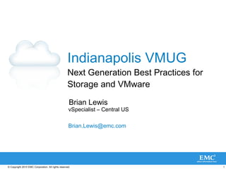 Indianapolis VMUG Next Generation Best Practices for Storage and VMware Brian Lewis vSpecialist – Central US [email_address] 