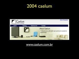 2004 caelum




www.caelum.com.br
 