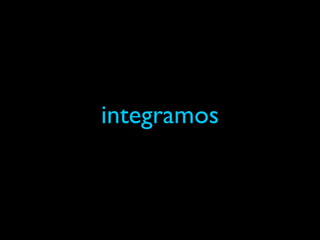 integramos
 