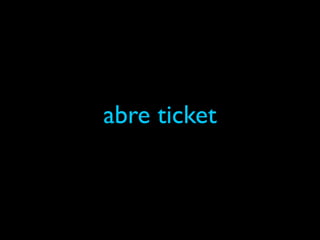 abre ticket
 