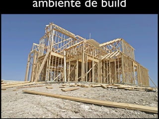 ambiente de build
 