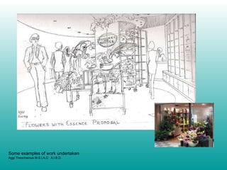 Some examples of work undertaken Aggi Theocharous M.S.I.A.D.  A.I.B.D. 