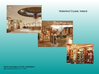 Waterford Crystal, Ireland Some examples of work undertaken Aggi Theocharous M.S.I.A.D.  A.I.B.D. 
