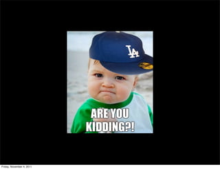 Friday, November 4, 2011
 