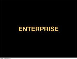 ENTERPRISE



Friday, November 4, 2011
 