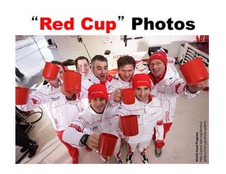 “Red Cup” Photos




World	
  Food	
  Program	
  
hAp://www.wfp.org/photos/
gallery/red-­‐cup-­‐photo-­‐gallery	
  
 