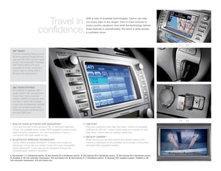 With a host of available technologies, Camry can help
                                   Travel in                                                you enjoy trips of any length, from in-town errands to
                                                                                            cross-country vacations. And while the technology behind

                                 conﬁdence.                                                 these features is sophisticated, the result is quite simple:
                                                                                            a conﬁdent driver.




                                                                                                                                                                              1   2

   XM® RADIO1
   If you’re choosing Camry, you’re
   all about getting things just the
   way you like them. So why listen
   to any old broadcast? Available
   XM® Radio offers 170-plus
   channels of music, news and
   sports, plus it comes with a
   90-day trial subscription.




   JBL® AUDIO SYSTEM
   An available 8-speaker JBL®
   audio system lets you get your
   music from many sources.
   There’s AM/FM, of course, and
   a 6-disc in-dash CD changer.
   It also has an integrated satellite
   radio, an auxiliary audio jack,
   streaming audio via Bluetooth®2
   and the USB3 port.


                                                                                                                                                                              3   4
1 BUILT-IN VOICE-ACTIVATED DVD NAVIGATION4, 5                                           3 USB PORT
  If you like the rush of driving Camry SE, or the plush treatment                        Play your personal music ﬁles with ease. There’s an available
  of XLE, the available touch-screen DVD navigation system is your                        USB port on the 2011 Camry that’s ready and waiting for your
  ideal traveling companion. It’s voice-activated to make a                               ﬂash drive. There’s also an auxiliary audio jack.
  convenient tool even easier to use.
                                                                                        4 BACKUP CAMERA6, 7
2 BLUETOOTH® WIRELESS TECHNOLOGY                                                          When backing up, the area behind the vehicle visible to the
  Camry offers available Bluetooth® wireless technology so                                camera is displayed on the available touch-screen of the voice-
  advanced, it even lets you stream music from your compatible                            activated DVD navigation system.
  stereo Bluetooth® music devices for playback through the
  available audio system’s speakers.

1. See footnote 11 in Disclaimers section. 2. See footnote 29 in Disclaimers section. 3. See footnote 28 in Disclaimers section. 4. See footnote 30 in Disclaimers section.
5. Available on SE with automatic transmission, XLE and Hybrid only. 6. See footnote 31 in Disclaimers section. 7. Requires DVD navigation system. Available on SE
with automatic transmission, XLE and Hybrid only.
 
