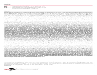 TOYOTA CARE
                      Toyota Care features a complimentary 2-year or 25K-mile maintenance plan with 24/7
                      roadside assistance. Covers normal factory scheduled service for 2 years or 25K miles,
                      whichever occurs first. See participating dealer for coverage details.


DISCLAIMERS
1. AT-PZEV rated by the California Air Resources Board. Meets Tier-2/Bin-3 Federal emissions standard. For more information please visit www.arb.ca.gov 2. Hybrid vehicle battery expected life is 150,000 miles based on laboratory bench
testing. 3. CAUTION! When driving a hybrid vehicle, pay special attention to the area around the vehicle. Because there is little vehicle noise in electric-only mode, pedestrians, people riding bicycles or other people and vehicles in the area
may not be aware of the vehicle starting off or approaching them, so take extra care while driving. 4. Cargo and load capacity limited by weight and distribution. 5. 2011 EPA-estimated mileage. Actual mileage will vary. 6. Toyota strives
to build vehicles to match customer interest and thus they typically are built with popular options and option packages. Not all options/packages are available separately and some may not be available in all regions of the country. See
toyota.com for information about options/packages commonly available in your area. If you would prefer a vehicle without any or with different options, contact your dealer to check for current availability or the possibility of placing a special
order. 7. The Solar Powered Ventilation System uses an electric fan to draw outside air into, through, and out of the cabin once the exterior temperature reaches above 68 degrees Fahrenheit. It will lower the cabin temperature to near the
outside ambient temperature to help make the cabin more comfortable when reentering the vehicle. It must be turned on prior to leaving the vehicle and cannot perform cooling such as with an air conditioner. 8. Maximum operation duration
of this system is three minutes. System may not operate if the hybrid battery is under load and/or if the battery charge is low. See your Owner’s Manual for further information. 9. XM services require a subscription after 90-day trial period.
Subscriptions governed by XM Customer Agreement available at xmradio.com. If you decide to continue your XM service at the end of your complimentary trial, the plan you choose will automatically renew and bill at then-current rates
unless you call 1-800-967-2346 to cancel. Fees and programming subject to change. Available only to those at least 18 years of age in the 48 contiguous United States and D.C. 10. Plasmacluster™ is a trademark of Sharp Electronics, Inc.
11. The Bluetooth® word mark and logos are registered trademarks owned by Bluetooth SIG, Inc. and any use of such marks by Toyota is under license. Other trademarks and trade names are those of their respective owners. The Bluetooth®
wireless technology phones listed on toyota.com have been tested for compatibility with Toyota vehicles. Performance will vary based on phone software version, coverage and your wireless carrier. Phones are warranted by their manufacturer,
not Toyota. 12. Availability and accuracy of the information provided by the navigation system or any XM services mentioned (if installed) are dependent upon many factors. Use common sense when relying on information provided. Services
not available in every city or roadway. Periodic navigation updates available at additional cost. See your Navigation System Owner’s Manual or contact XM for details. 13. The backup camera does not provide a comprehensive view of the
rear area of the vehicle. You should also look around outside your vehicle and use your mirrors to confirm rearward clearance. Cold weather will limit effectiveness and view may become cloudy. 14. May not be compatible with all MP3/WMA
players and like models. 15. iPod® is a registered trademark of Apple, Inc. All rights reserved. 16. Dynamic Radar Cruise Control is designed to assist the driver and is not a substitute for safe and attentive driving practices. Please see
your Owner’s Manual for important instructions and cautions. 17. Lane Keep Assist is designed to read the lane markers of certain roads and apply slight torque to the steering wheel to help keep the car in the center of the lane. If the
vehicle approaches the outer limits of its lane, the Lane Departure Warning feature sounds a warning tone and applies slight torque to the steering wheel to notify the driver that corrective action may be required. These features are not a
collision-avoidance system and are not a substitute for safe and attentive driving. System effectiveness depends on many factors. See your Owner’s Manual for further information. 18. The Smart Key System may interfere with some
pacemakers or cardiac defibrillators. If you have one of these medical devices, please talk to your doctor to see if you should deactivate this system. 19. HomeLink® is a registered trademark of Johnson Controls, Inc. 20. Vehicle Stability
Control (VSC) is an electronic system designed to help the driver maintain vehicle control under adverse conditions. It is not a substitute for safe driving practices. Factors including speed, road conditions and driver steering input can all
affect whether VSC will be effective in preventing a loss of control. Please see your Owner’s Manual for further details. 21. Brake Assist is designed to help the driver take full advantage of the benefits of ABS. It is not a substitute for safe
driving practices. Braking effectiveness also depends on proper brake-system maintenance and tire and road conditions. 22. Smart Stop Technology operates only in the event of certain simultaneous brake and gas pedal applications.
When engaged, the system will reduce engine power to help the brakes bring the vehicle to a stop. Factors including speed, road conditions and driver input can all impact stopping distance. Smart Stop Technology is not a substitute for
safe and attentive driving and does not guarantee instant stopping. Please see your Owner’s Manual for further details. 23. All the airbag (AB) systems are Supplemental Restraint Systems. All ABs (if installed) are designed to inflate only
under certain conditions and in certain types of severe collisions: frontal and knee ABs typically inflate in frontal collisions; side and side curtain ABs in side collisions; Roll-Sensing Curtain ABs at a severe tilt degree, roll or lateral G-force.
In all other accidents, the ABs will not inflate. To decrease the risk of injury from an inflating AB, always wear seatbelts, sit upright in the middle of the seat as far back as possible and do not lean against the door. Do not put objects in front
of an AB or around the seatback. Do not use a rearward-facing child seat in any front passenger seat. The force of an inflating AB may cause serious injury or death. See your Owner’s Manual for further information/warnings. 24. Active front
headrests can help reduce the extent of whiplash in certain types of rear-end collisions. 25. The Toyota Tire Pressure Monitor alerts the driver when tire pressure is critically low. For optimal tire wear and performance, tire pressure should
be checked regularly with a gauge; do not rely solely on the monitor system. See your Owner’s Manual for details. 26. Available on select 2011 Toyota models. Contact with the Safety Connect® response center is dependent upon the
telematics device being in operative condition, cellular connection availability, navigation map data and GPS satellite signal reception, which can limit the ability to reach the response center or receive emergency service support. Enrollment
and Telematics Subscription Service Agreement required. One-year trial subscription available only with new vehicle purchase of Safety Connect®-equipped vehicles. Additional subscription terms available; charges vary by subscription term
selected. 27. The Pre-Collision System is designed to help reduce the crash speed and damage in certain frontal collisions only. It is not a collision-avoidance system and is not a substitute for safe and attentive driving. System effectiveness
depends on many factors, such as speed, driver input and road conditions. See your Owner’s Manual for further information. 28. Advanced Parking Guidance System requires driver brake control. Always look around outside the vehicle
and use mirrors to confirm clearance. 29. Hill Start Assist Control (HAC) is designed to help minimize backward rolling on steep ascents. It is not a substitute for safe driving judgment and practices. Factors including grade, surface conditions
and driver input can all affect whether HAC will be effective in preventing a loss of control. Please see your Owner’s Manual for further details. 30. The engine immobilizer is a state-of-the-art anti-theft system. When you insert your key into
the ignition switch or bring a Smart Key fob into the vehicle, the key transmits an electronic code to the vehicle. The engine will only start if the code in the transponder chip inside the key or Smart Key fob matches the code in the vehicle’s
immobilizer. Because the transponder chip is embedded in the key or Smart Key fob, it can be costly to replace. If you lose a key or Smart Key fob, your Toyota dealer can help. Alternatively, you can find a qualified independent locksmith
to perform high-security key services by consulting your local Yellow Pages or by contacting www.aloa.org 31. Packages cannot be combined. 32. Available on Prius Five only. 33. Some accessories may not be available in all regions of
the country. 34. Performance of BLU Logic® compatible phones will vary based on phone software version, coverage and your wireless carrier. See www.blulogicupdate.com for more details. 35. This floor mat was designed specifically for
use in your model and model year vehicle and SHOULD NOT be used in any other vehicle. To avoid potential interference with pedal operation, each mat must be secured with retention hooks/clips. Do not install a floor mat on top of an
existing floor mat. 36. Interface kit for iPod® not available if vehicle is equipped with XM® Radio services. 37. Available for vehicles with factory security. 38. For more information about the 2010 Top 10 Green Cars from Kelley Blue Book’s
kbb.com, visit www.kbb.com/green. Kelley Blue Book is a registered trademark of Kelley Blue Book Co., Inc.




Some vehicles are shown with available equipment. Seatbelts should be worn at all times. For details on vehicle               All information presented herein is based on data available at the time of posting, is subject to change without
specifications, standard features and available equipment in your area, contact your Toyota dealer. A vehicle with            notice and pertains specifically to mainland U.S.A. vehicles only. Prototypes shown. Actual production vehicles
particular equipment may not be available at the dealership. Ask your Toyota dealer to help locate a specifically             may vary.
equipped vehicle.



                                 For Toyota Mobility program details, go to www.toyota.com/mobility
                                 or call the Toyota Customer Assistance Center at 1-800-331-4331
 
