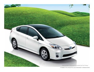 Prius Four shown in Blizzard Pearl with available Solar Roof Package. 2
                                                                         1,



1. Available on Prius Three and Four only. 2. See footnote 7 in Disclaimers section.
 