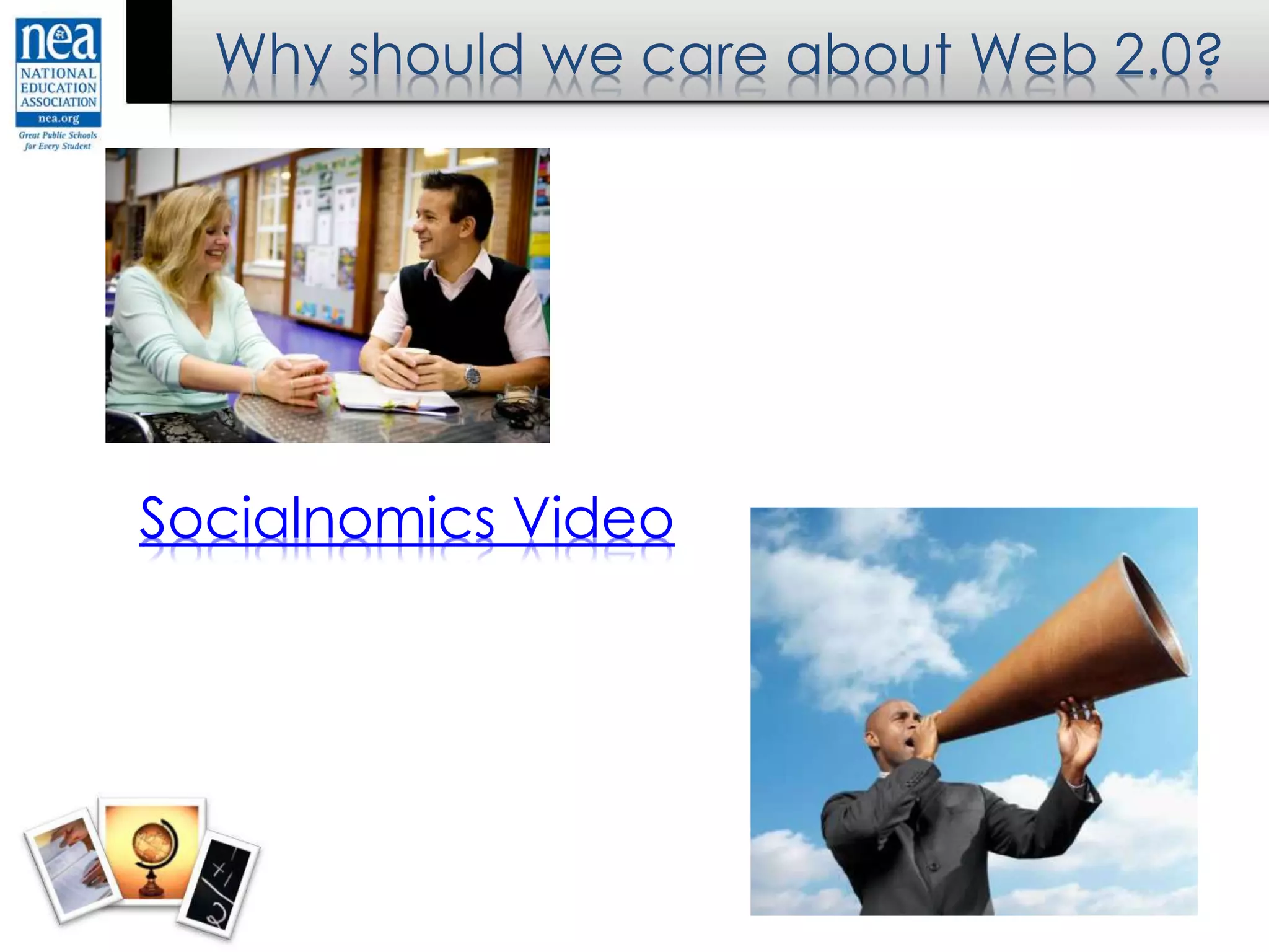 Socialnomics Video
Why should we care about Web 2.0?
 