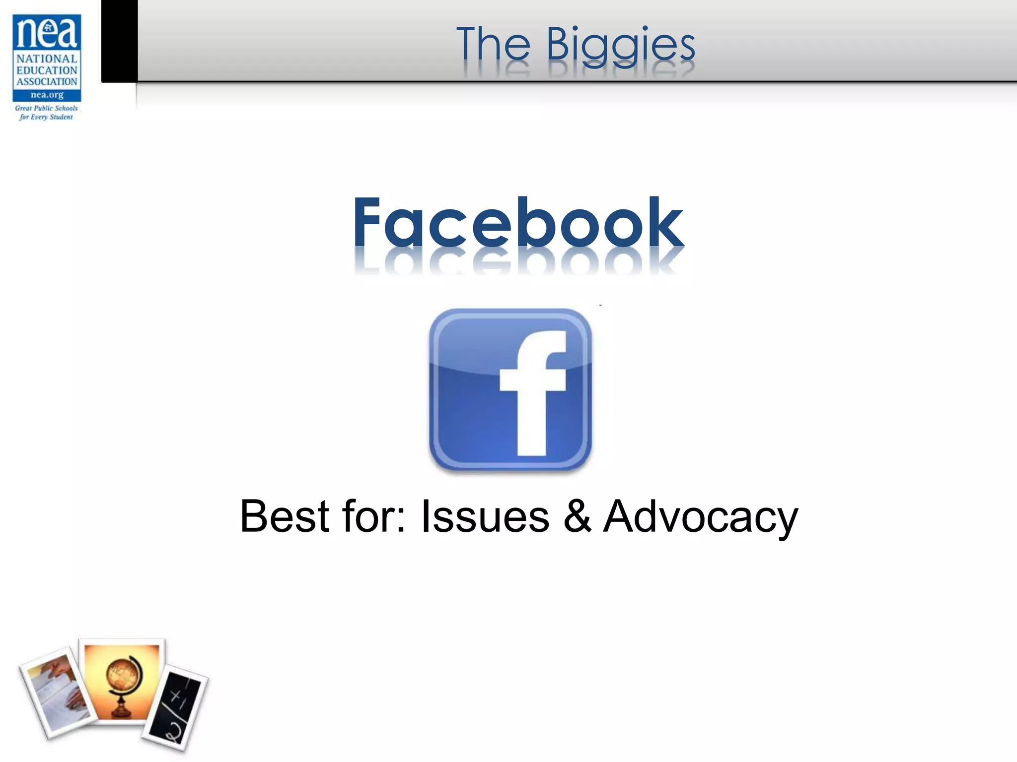 The Biggies
Facebook
Best for: Issues & Advocacy
 