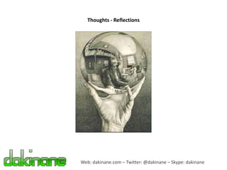 Thoughts - Reflections Web: dakinane.com – Twitter: @dakinane – Skype: dakinane 