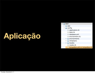 Aplicação



Thursday, December 8, 11
 