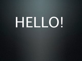 HELLO!
 