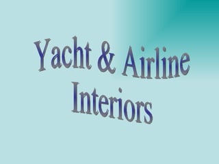 Yacht & Airline  Interiors 