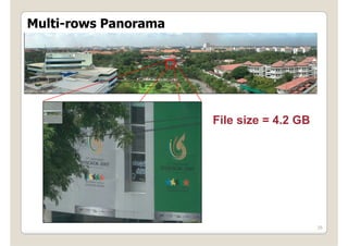 Multi rows
Multi-rows Panorama




                      File size = 4.2 GB




                                           35
 