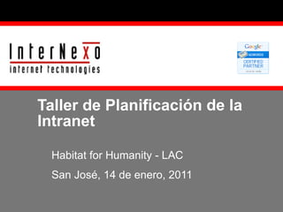 Taller de Planificación de la Intranet Habitat for Humanity - LAC San José, 14 de enero, 2011 