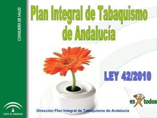Dirección Plan Integral de Tabaquismo de Andalucía
 