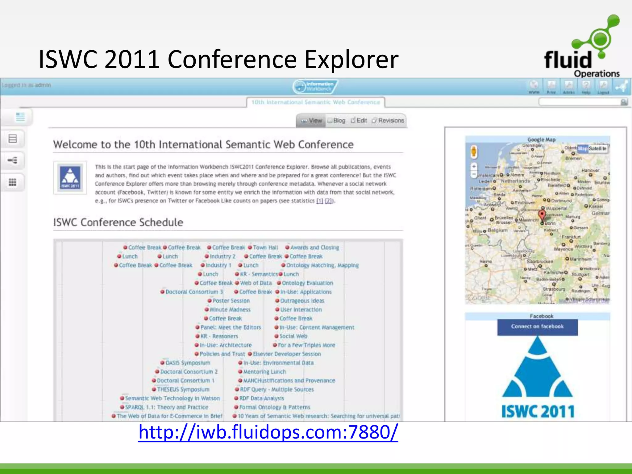ISWC 2011 Conference Explorer




        http://iwb.fluidops.com:7880/
 