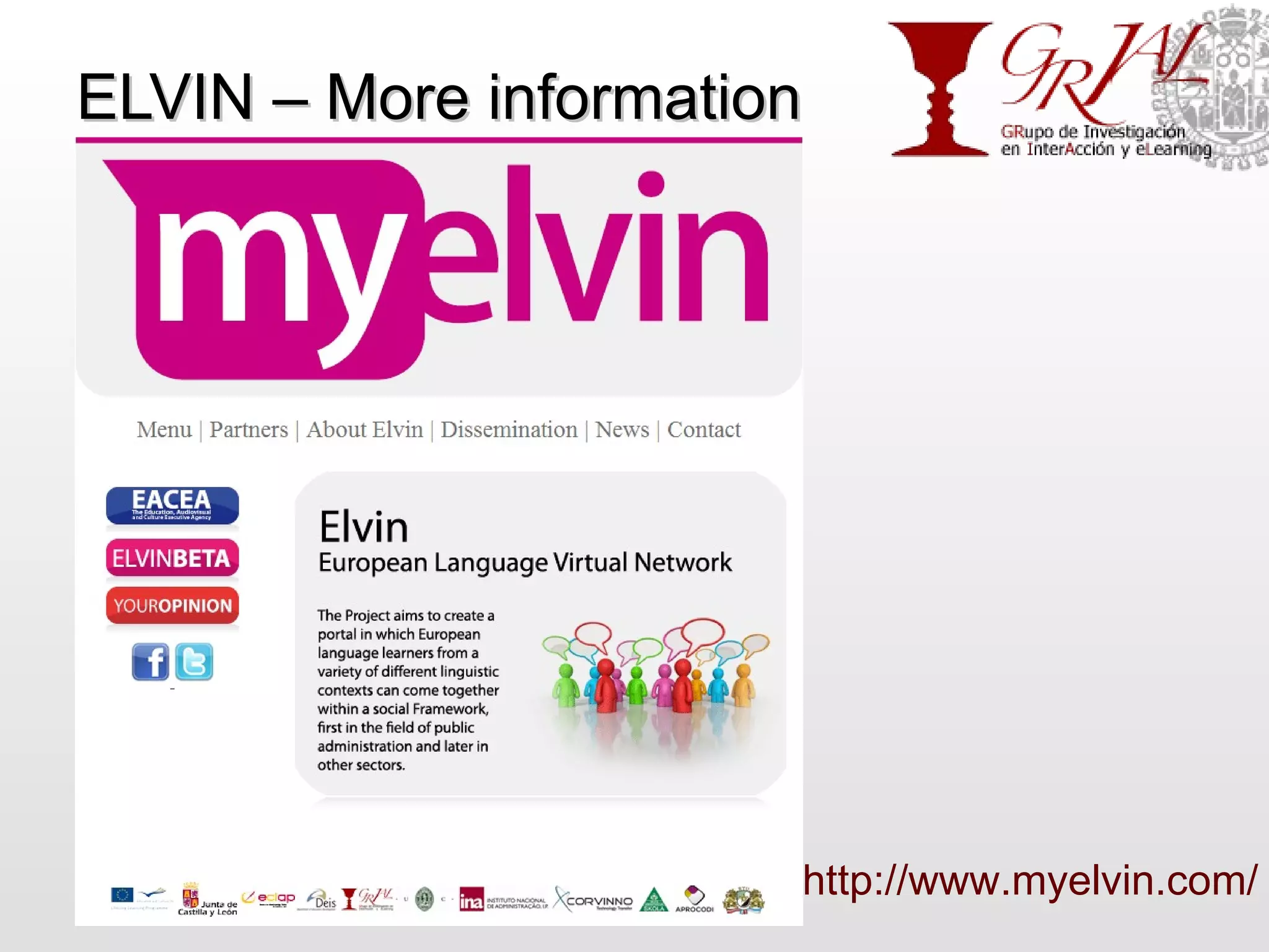 ELVIN – More information http://grial.usal.es http://www.myelvin.com/   