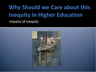 Impacts of Inequity
 