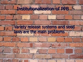 Participatory Plant Breeding, Biodiversity, Genetic Resources, Gender and Climate Changes