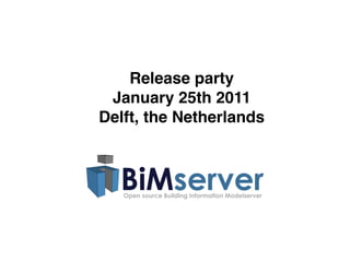 Release party
 January 25th 2011
Delft, the Netherlands
 