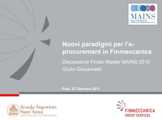 Nuovi paradigmi per l’e-procurement in Finmeccanica Discussione Finale Master MAINS 2010 Giulio Giovannetti 