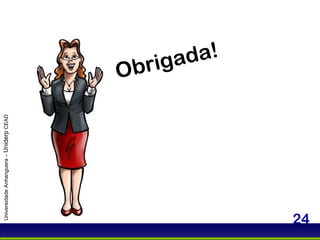 Universidade Anhanguera –  Uniderp  CEAD Obrigada! 