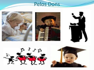 Pelos Dons