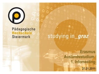 Erasmus Auslandsstudium  1. Infomeeting 31.01.2011 