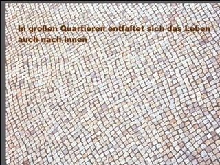 In großen Quartieren entfaltet sich das Leben
 auch nach innen




Dr. Matthias Lerm, Stadtarchitekt
Dezernat Stadtentwicklung · Fachbereich Stadtentwicklung und Stadtplanung
Jena, 11. September 2010
 